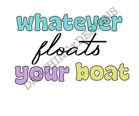 Buy Whatever Floats Your Boat Png, Boat Png, Summer Png, Funny Boat ...
