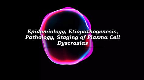 Epidemiology, Etiopathogenesis, Pathology, Staging of Plasma Cell ...