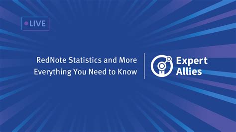RedNote Statistics and More: Everything You Need to Know - Expert Allies