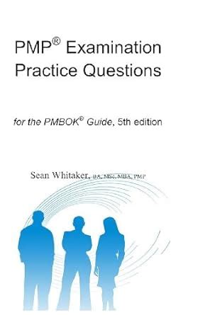 Pmp Examination Practice Questions for the the Pmbok : Whitaker, Sean ...
