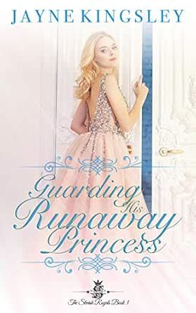 Guarding His Runaway Princess (The Stenish Royals Book 3): Sweet Royal ...