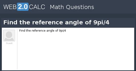 View question - Find the reference angle of 9pi/4