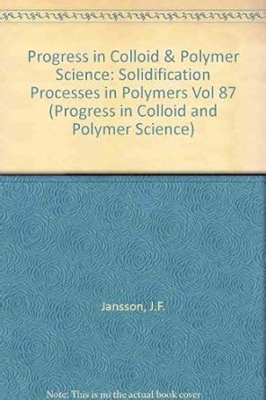 Buy Solidification Processes in Polymers (PROGRESS IN COLLOID AND ...