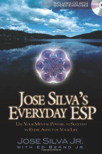 Jose Silva's Everyday ESP: Use Your Mental Powers to Succeed in Every ...
