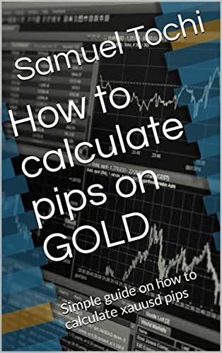 How to calculate pips on GOLD : Simple guide on how to calculate xauusd ...