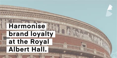Harmonise brand loyalty at the Royal Albert Hall, Royal Albert Hall ...