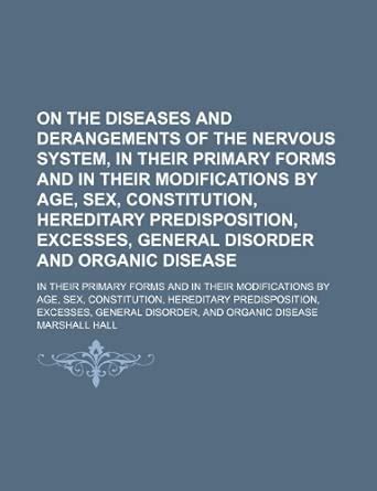 On the Diseases and Derangements of the Nervous System; In Their ...