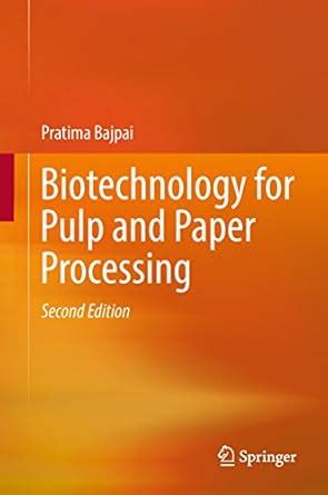 Biotechnology for Pulp and Paper Processing eBook : Bajpai, Pratima ...