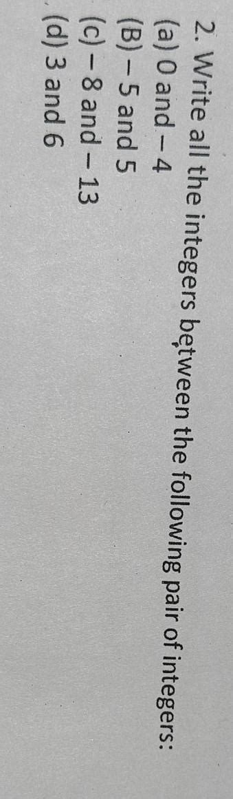 2. Write all the integers between the following pair of integers:(a) O ...