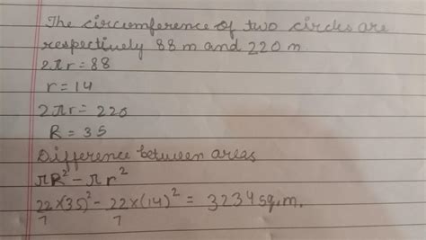 circumference of two circles are respectively 88m and 220m. what is the ...