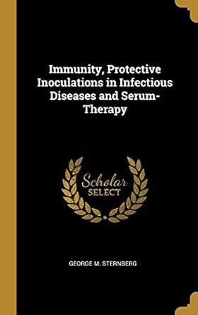 Buy Immunity, Protective Inoculations in Infectious Diseases and Serum ...