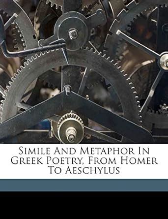 Buy Simile and Metaphor in Greek Poetry, from Homer to Aeschylus Book ...