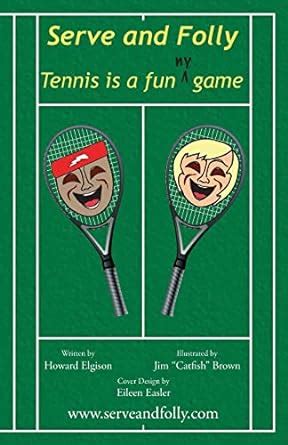 Serve and Folly: Tennis is a funny game : Brown, Jim "catfish", Elgison ...