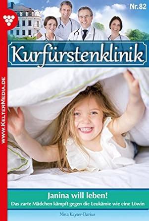 Janina will leben!: Kurfürstenklinik 82 – Arztroman (German Edition ...