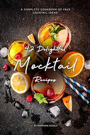 Buy 42 Delightful Mocktail Recipes: A Complete Cookbook of Faux ...