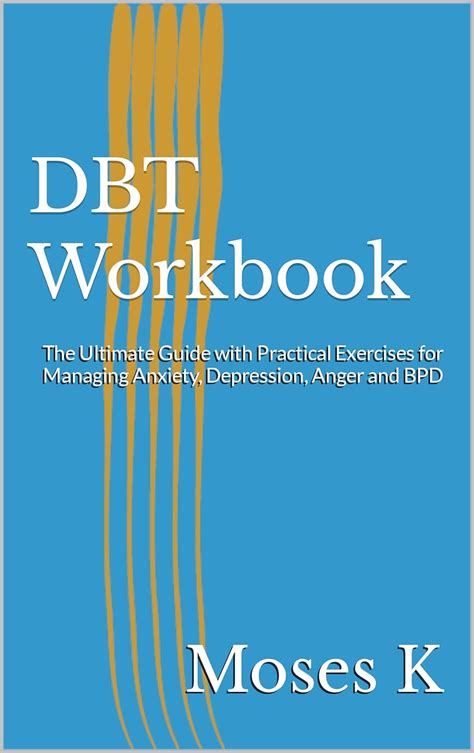 DBT Workbook: The Ultimate Guide with Practical Exercises for Managing ...