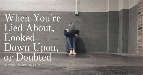 When You're Lied About, Looked Down Upon, or Doubted - Kevin A. Thompson