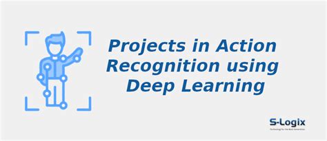 Python Projects in Action Recognition using Deep Learning | S-Logix