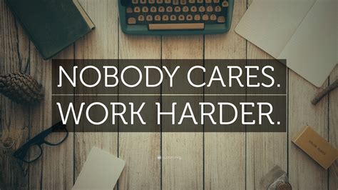 “NOBODY CARES. WORK HARDER.” Wallpaper by QuoteFancy