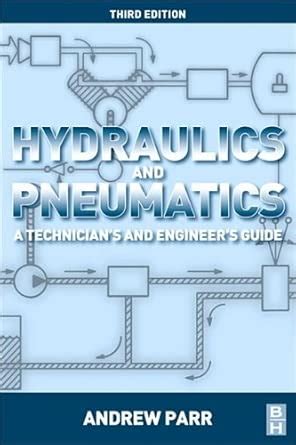 Hydraulics and Pneumatics: A Technician's and Engineer's Guide : Andrew ...