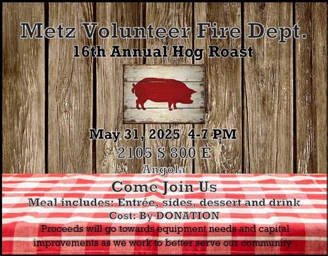 Metz Volunteer Fire Department 16th Annual Hog Roast, 2105 S 800 E ...