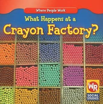 What Happens at a Crayon Factory? (Where People Work) : Guidone, Lisa M ...