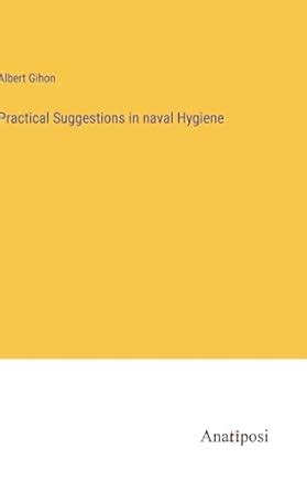 Buy Practical Suggestions in naval Hygiene Book Online at Low Prices in ...
