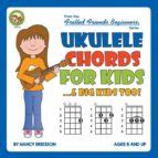 UKULELE CHORDS FOR KIDS...& BIG KIDS TOO! | NANCY ERIKSSON | Cabot ...