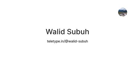 Walid Subuh — Teletype
