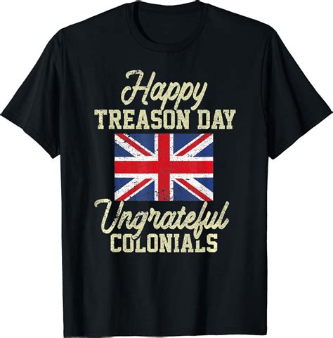 Happy Treason Day T Shirt Ungrateful Colonials 4th Of July - Walmart.com
