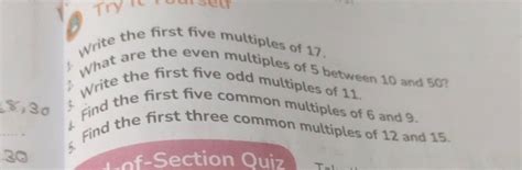 Write the first five multiples of 17. What are the even multiples of 5 be..