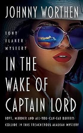 In the Wake of Captain Lord: A Laugh Out Loud PI Mystery (Tony Flaner ...