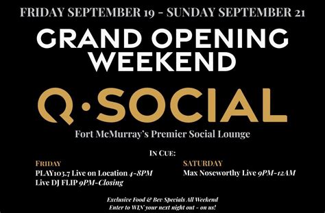 GRAND OPENING AT Q SOCIAL, Q Social, Fort Mcmurray, 19 September to 21 ...