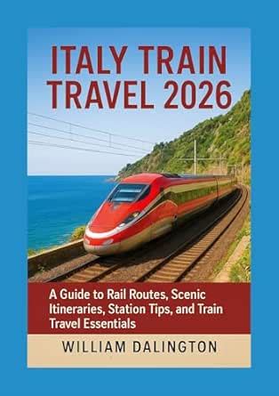 Italy Train Travel 2026: A Guide to Rail Routes, Scenic Itineraries ...