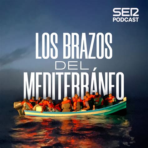 SER Podcast: Escucha el podcast de Los brazos del Mediterráneo