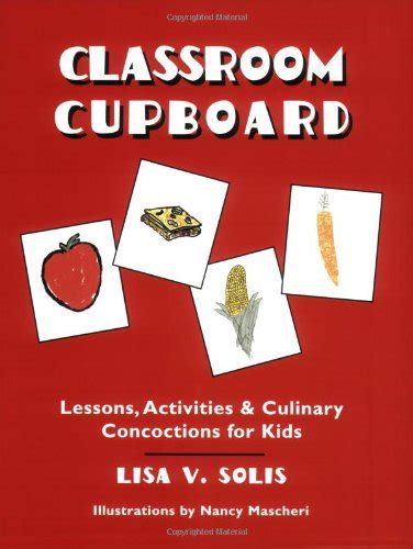 Buy Classroom Cupboard: Lessons, Activities & Culinary Concoctions for ...