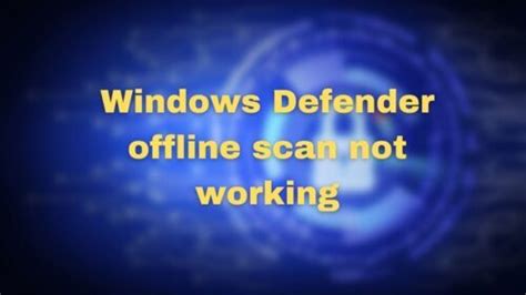 Image result for Windows Defender Offline Scan Not Working