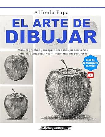 El arte de dibujar: Manual práctico para aprender a dibujar con varios ...
