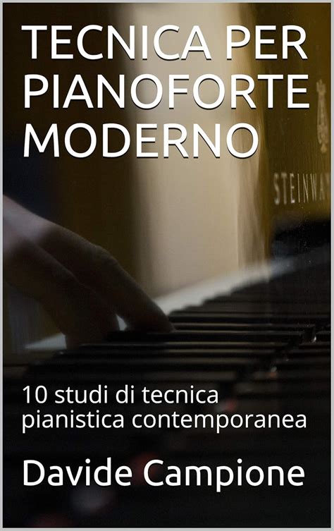 TECNICA PER PIANOFORTE MODERNO: 10 studi di tecnica pianistica ...