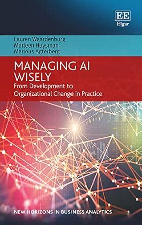Buy Managing AI Wisely: From Development to Organizational Change in ...