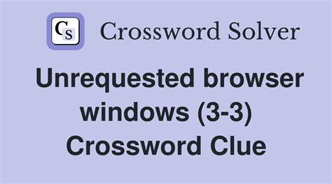 Unrequested browser windows (3-3) - Crossword Clue Answers - Crossword ...