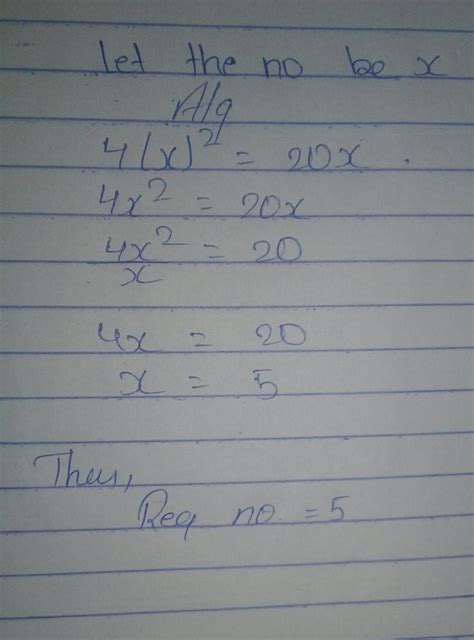 Suppose that four times the square of a number equals 20 times that ...