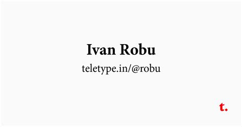 Ivan Robu — Teletype