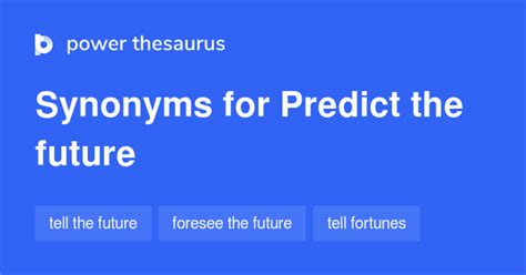 PREDICT THE FUTURE Synonyms: 75 Similar Words & Phrases