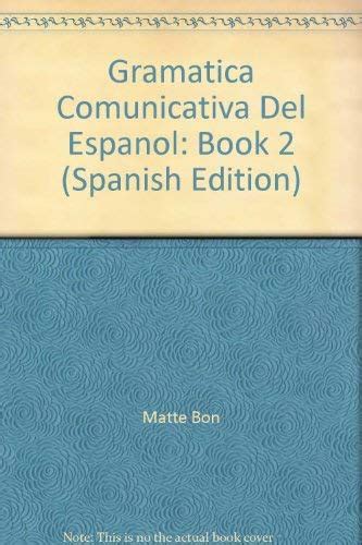 Gramatica Comunicativa Del Espanol: Book 2 : Bon Matte: Amazon.in: Books