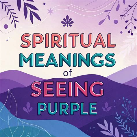 13 Spiritual Meanings Of Seeing Purple: Divine Connection