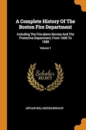 Buy A Complete History of the Boston Fire Department: Including the ...