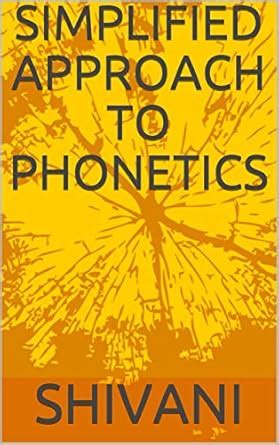 SIMPLIFIED APPROACH TO PHONETICS eBook : SHIVANI, KUMAR, PARDEEP ...