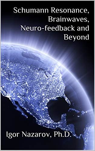 Schumann Resonance, Brainwaves, Neuro-feedback and Beyond eBook ...