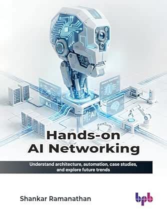 Hands-on AI Networking: Understand architecture, automation, case ...